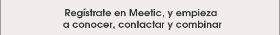 Regístrate en Meetic y empieza a conocer, contactar y combinar