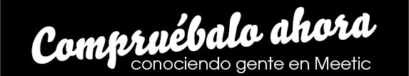 Compruébalo ahora: conociendo gente en Meetic